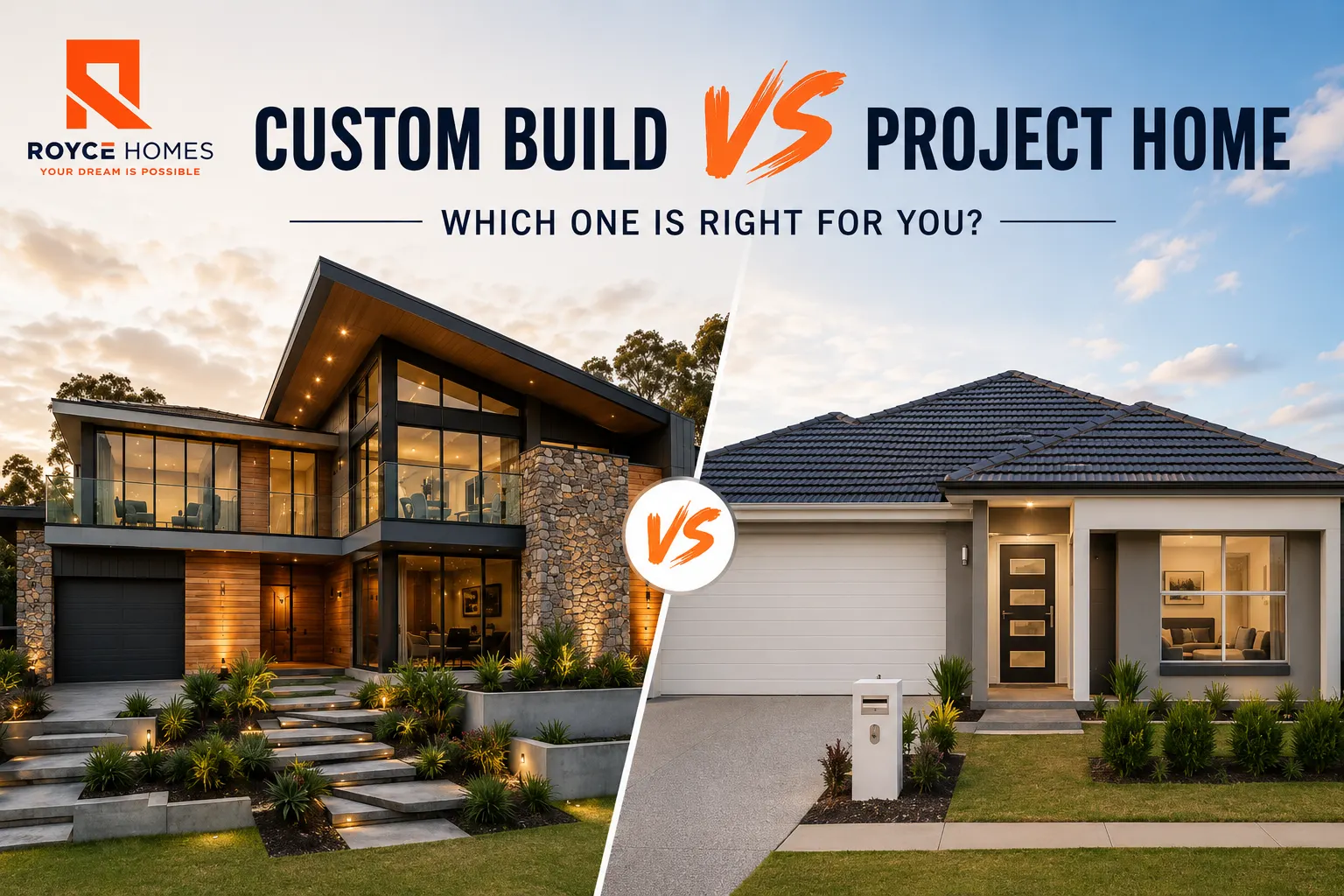 Custom build vs project home comparison featuring a luxury custom-designed house and a modern project home by Royce Homes.