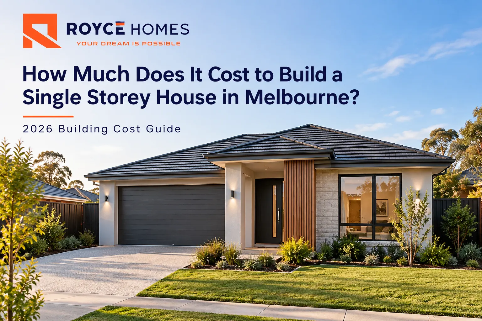 Modern single storey house in Melbourne with landscaped front yard, featured in a 2026 home building cost guide by Royce Homes.